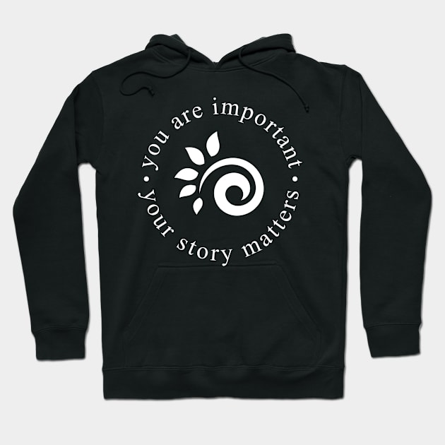 You are important. Your story matters. Hoodie by DeafCounseling 